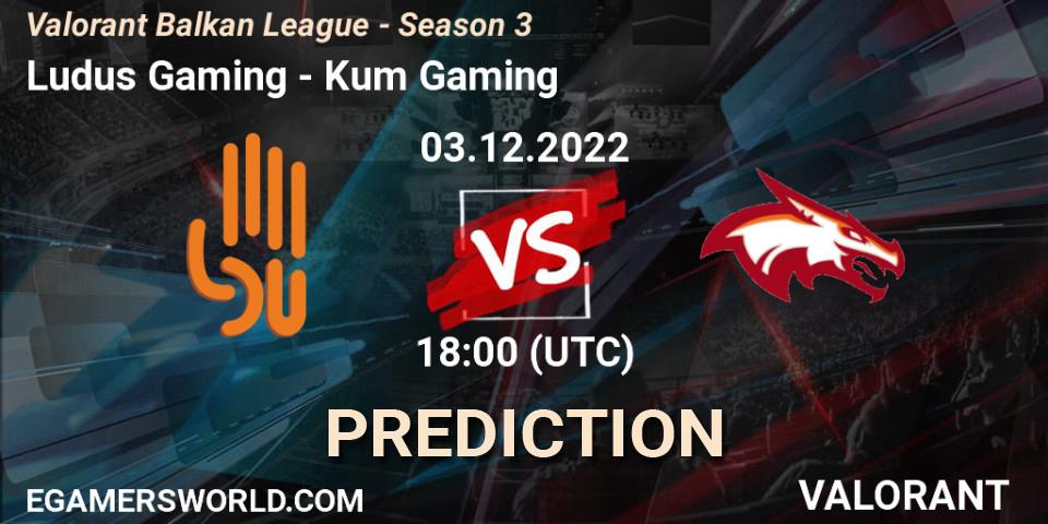 Pronóstico Ludus Gaming - Kum Gaming. 03.12.22, VALORANT, Valorant Balkan League - Season 3