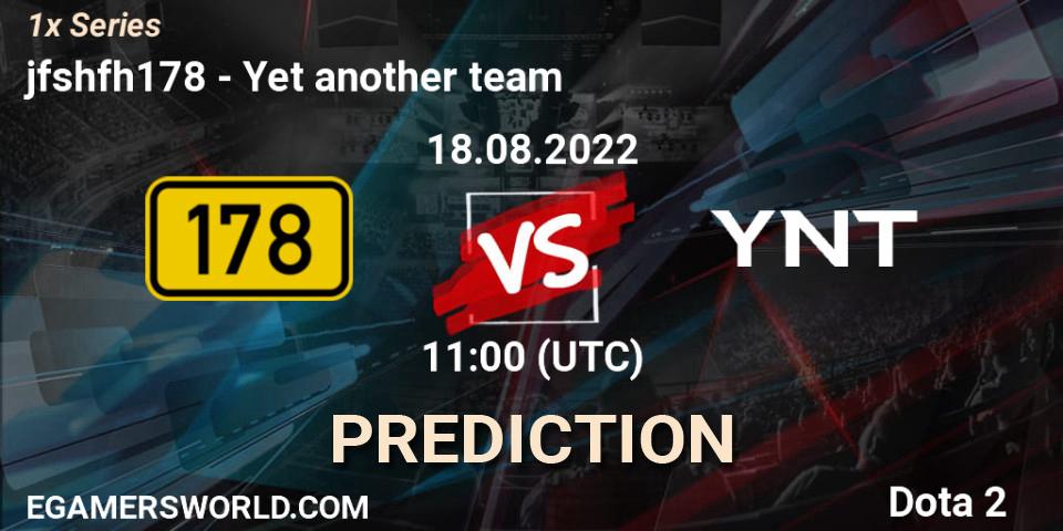 Pronóstico jfshfh178 - Yet another team. 18.08.22, Dota 2, 1x Series