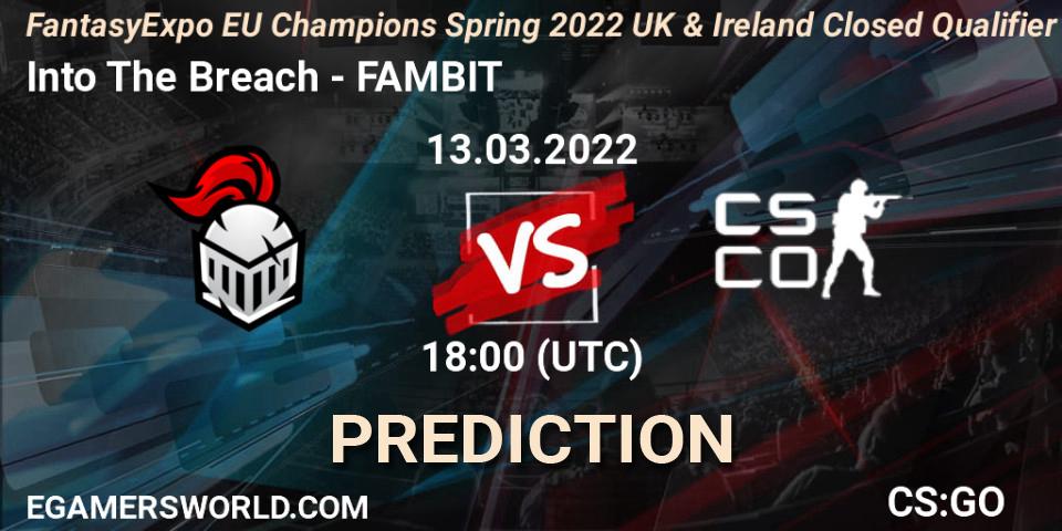 Pronóstico Into The Breach - FAMBIT. 13.03.2022 at 18:00, Counter-Strike (CS2), FantasyExpo EU Champions Spring 2022 UK & Ireland Closed Qualifier