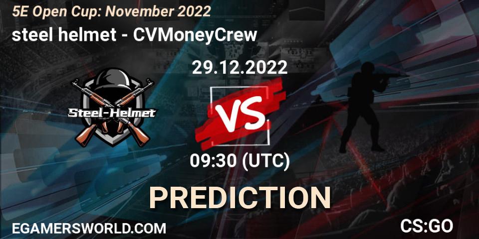 Pronóstico steel helmet - CVMoneyCrew. 29.12.2022 at 07:00, Counter-Strike (CS2), 5E Open Cup: November 2022