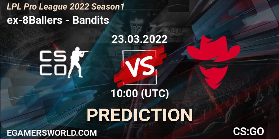Pronóstico ex-8Ballers - Bandits. 23.03.2022 at 10:00, Counter-Strike (CS2), LPL Pro League 2022 Season 1