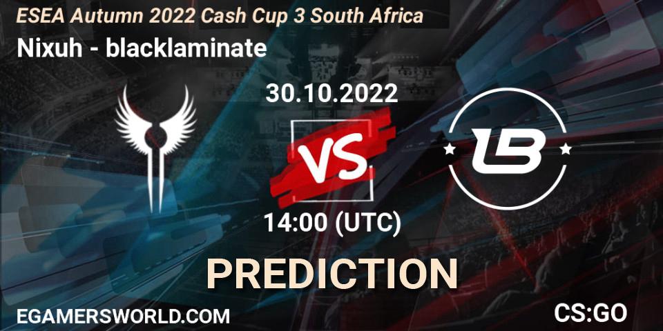 Pronóstico Nixuh - blacklaminate. 30.10.2022 at 19:00, Counter-Strike (CS2), ESEA Autumn 2022 Cash Cup 3 South Africa