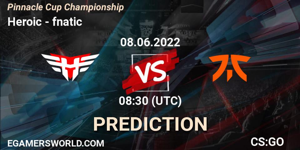 Pronóstico Heroic - fnatic. 08.06.2022 at 09:00, Counter-Strike (CS2), Pinnacle Cup Championship