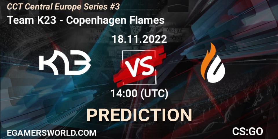 Pronóstico Team K23 - Copenhagen Flames. 18.11.2022 at 14:00, Counter-Strike (CS2), CCT Central Europe Series #3