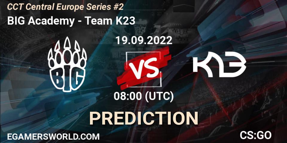Pronóstico BIG Academy - Team K23. 19.09.2022 at 08:00, Counter-Strike (CS2), CCT Central Europe Series #2
