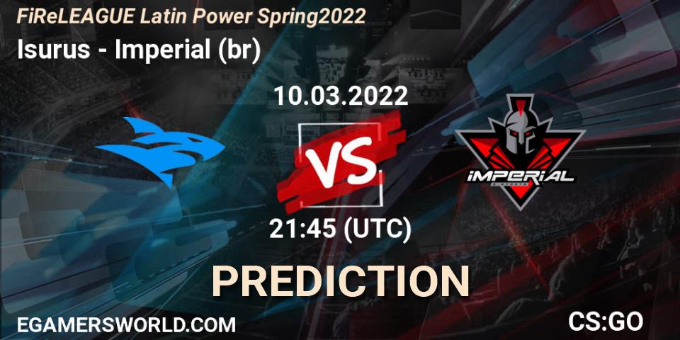 Pronóstico Isurus - Imperial (br). 10.03.2022 at 22:05, Counter-Strike (CS2), FiReLEAGUE Latin Power Spring 2022