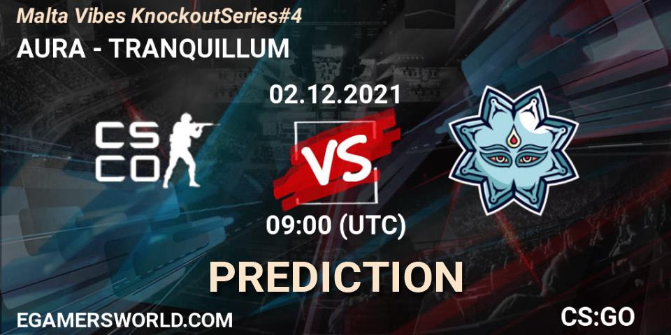 Pronóstico AURA - TRANQUILLUM. 02.12.21, CS2 (CS:GO), Malta Vibes Knockout Series #4