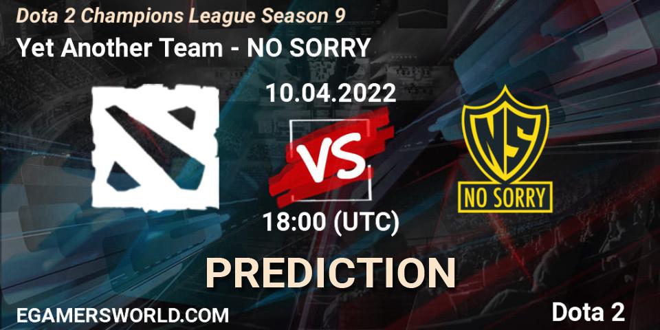 Pronóstico Yet Another Team - NO SORRY. 10.04.2022 at 18:00, Dota 2, Dota 2 Champions League Season 9