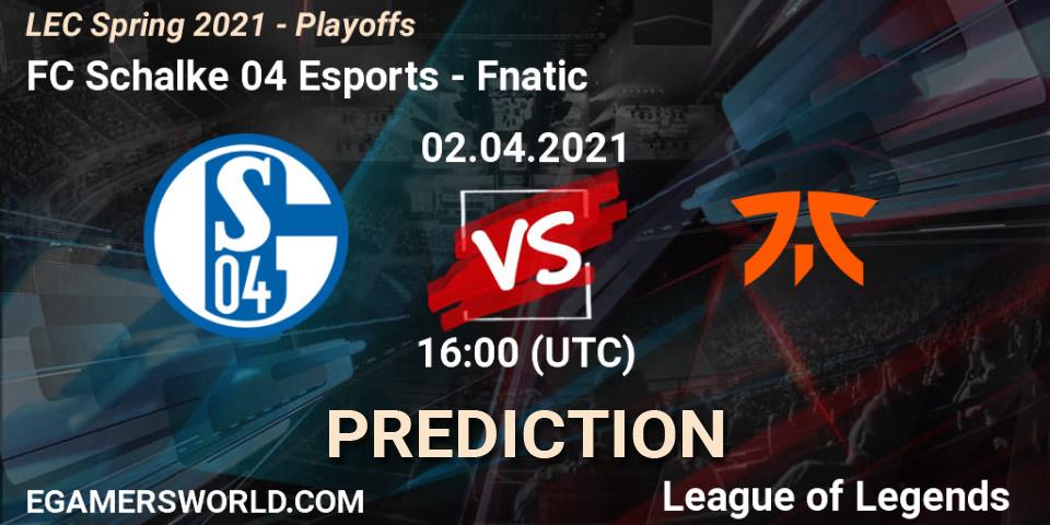 Pronóstico FC Schalke 04 Esports - Fnatic. 02.04.21, LoL, LEC Spring 2021 - Playoffs