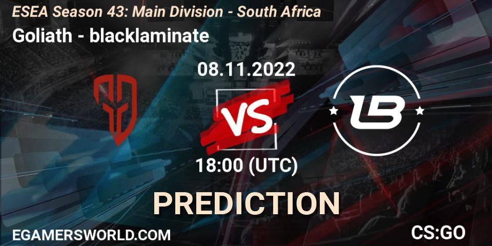 Pronóstico Goliath - blacklaminate. 08.11.2022 at 18:00, Counter-Strike (CS2), ESEA Season 43: Main Division - South Africa