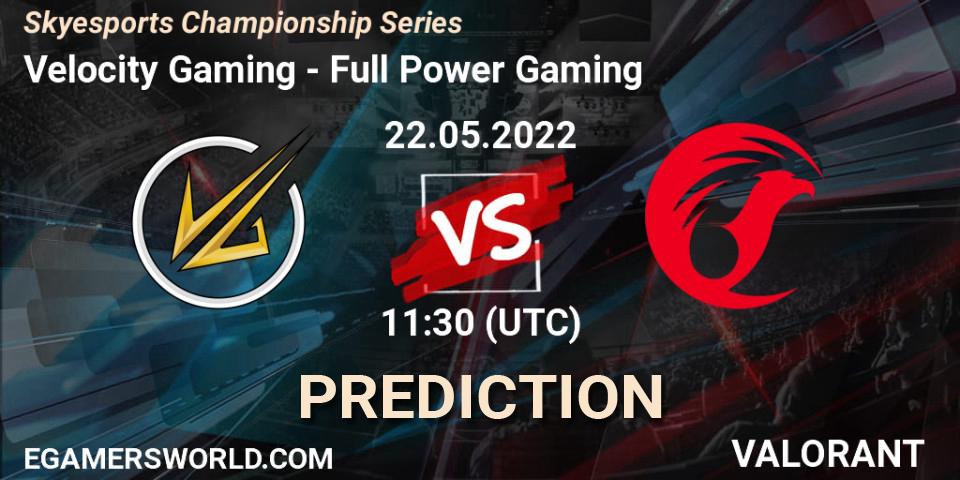 Pronóstico Velocity Gaming - Full Power Gaming. 22.05.2022 at 11:50, VALORANT, Skyesports Championship Series