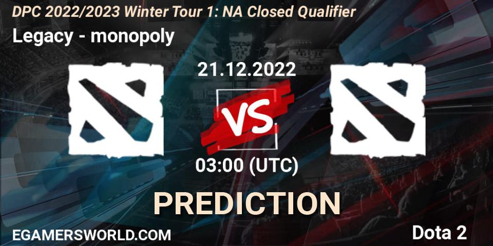 Pronóstico Legacy遗 - monopoly. 21.12.2022 at 04:09, Dota 2, DPC 2022/2023 Winter Tour 1: NA Closed Qualifier