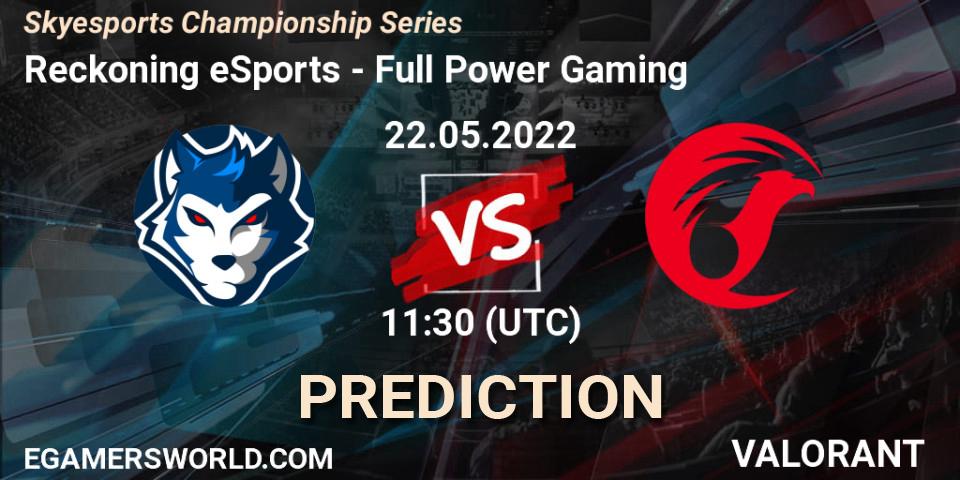 Pronóstico Reckoning eSports - Full Power Gaming. 23.05.2022 at 11:30, VALORANT, Skyesports Championship Series