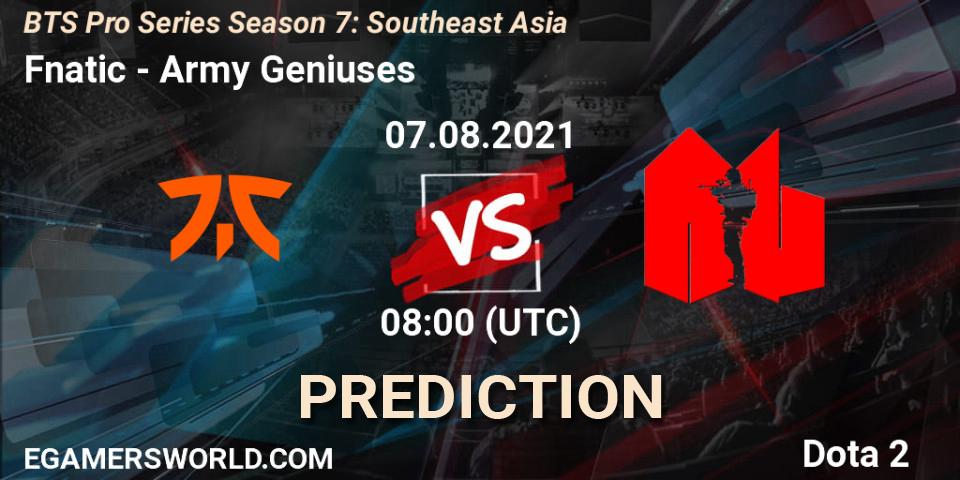 Pronóstico Fnatic - Army Geniuses. 07.08.21, Dota 2, BTS Pro Series Season 7: Southeast Asia