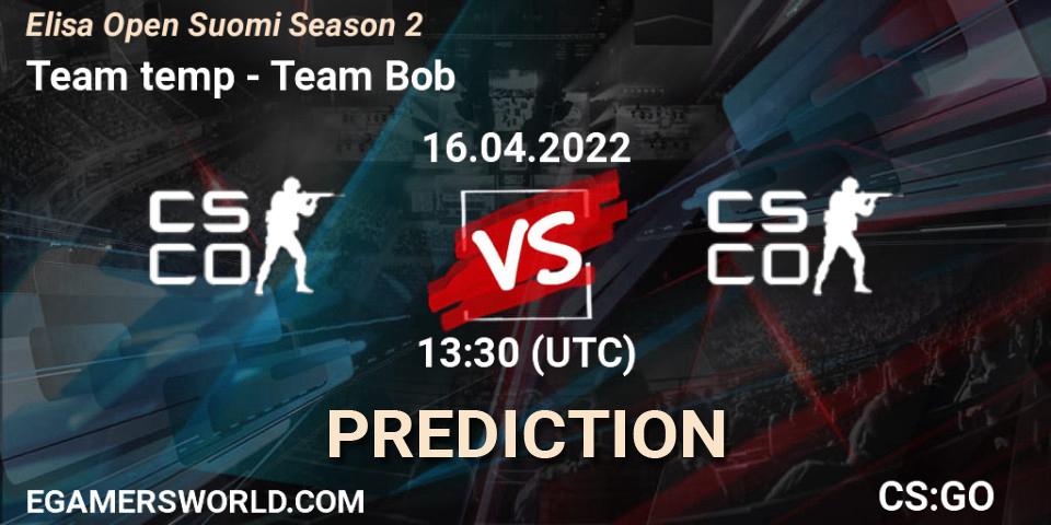 Pronóstico Team temp - Team Bob. 16.04.2022 at 13:30, Counter-Strike (CS2), Elisa Open Suomi Season 2