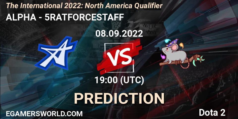 Pronóstico ALPHA - 5RATFORCESTAFF. 08.09.2022 at 18:32, Dota 2, The International 2022: North America Qualifier