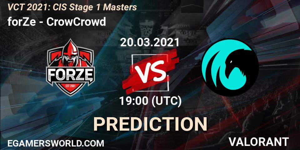 Pronóstico forZe - CrowCrowd. 20.03.2021 at 17:00, VALORANT, VCT 2021: CIS Stage 1 Masters