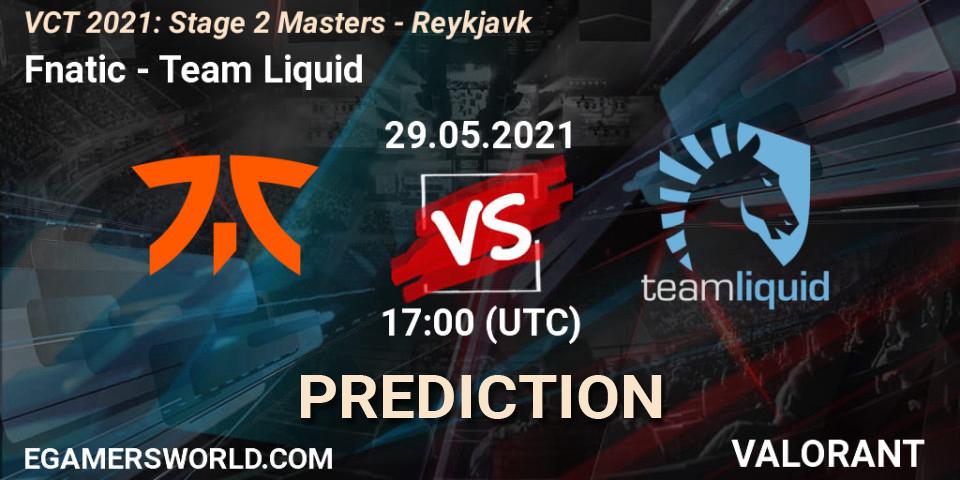 Pronóstico Fnatic - Team Liquid. 29.05.2021 at 17:00, VALORANT, VCT 2021: Stage 2 Masters - Reykjavík