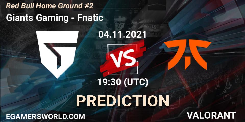 Pronóstico Giants Gaming - Fnatic. 04.11.2021 at 18:00, VALORANT, Red Bull Home Ground #2