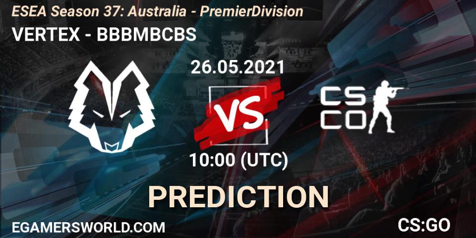 Pronóstico VERTEX - BBBMBCBS. 26.05.2021 at 10:00, Counter-Strike (CS2), ESEA Season 37: Australia - Premier Division
