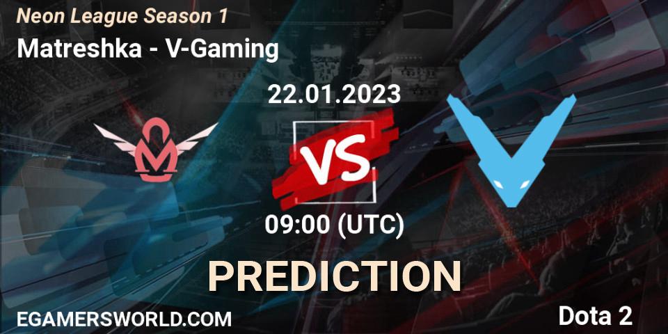 Pronóstico Matreshka - V-Gaming. 22.01.2023 at 14:11, Dota 2, Neon League Season 1