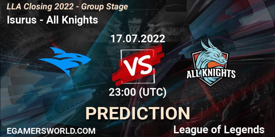 Pronóstico Isurus - All Knights. 17.07.2022 at 23:00, LoL, LLA Closing 2022 - Group Stage