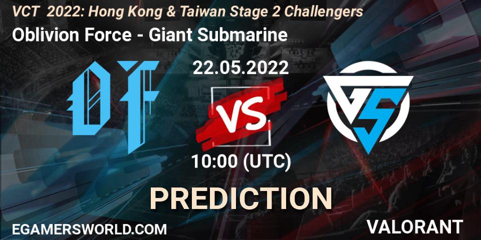 Pronóstico Oblivion Force - Giant Submarine. 22.05.2022 at 10:00, VALORANT, VCT 2022: Hong Kong & Taiwan Stage 2 Challengers