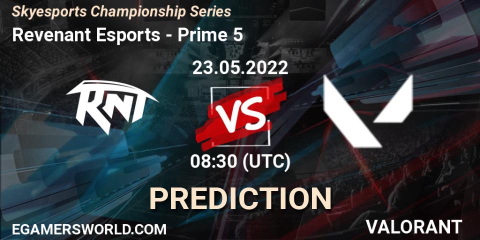 Pronóstico Revenant Esports - Prime 5. 22.05.2022 at 11:30, VALORANT, Skyesports Championship Series