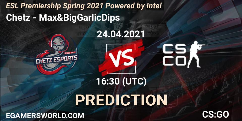 Pronóstico Chetz - Max&BigGarlicDips. 24.04.2021 at 16:35, Counter-Strike (CS2), ESL Premiership: Spring 2021