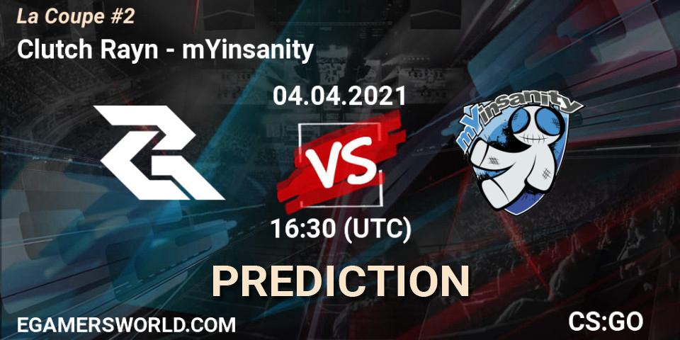 Pronóstico Clutch Rayn - mYinsanity. 04.04.2021 at 16:30, Counter-Strike (CS2), La Coupe #2