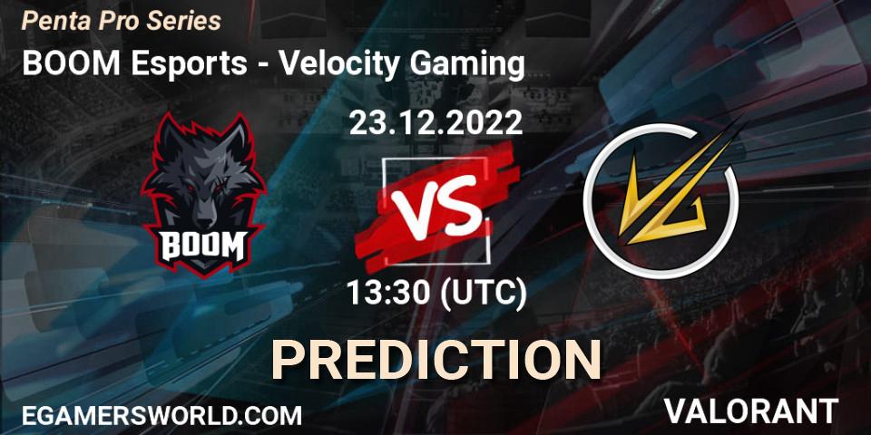 Pronóstico BOOM Esports - Velocity Gaming. 23.12.2022 at 13:30, VALORANT, Penta Pro Series
