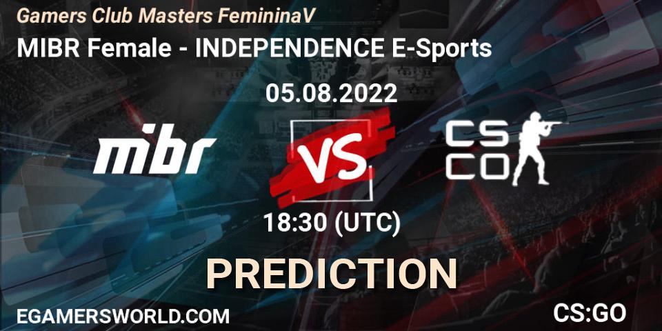 Pronóstico MIBR Female - INDEPENDENCE E-Sports. 05.08.2022 at 18:30, Counter-Strike (CS2), Gamers Club Masters Feminina V