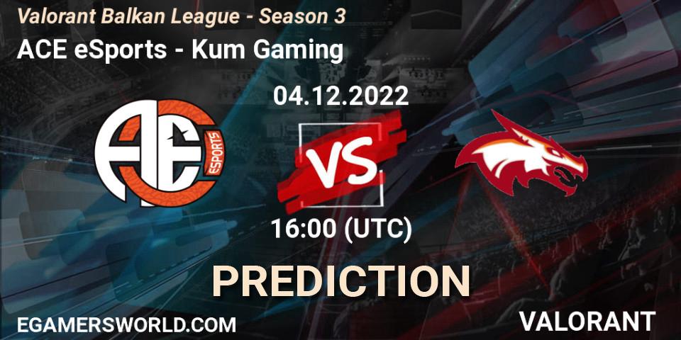 Pronóstico ACE eSports - Kum Gaming. 04.12.22, VALORANT, Valorant Balkan League - Season 3