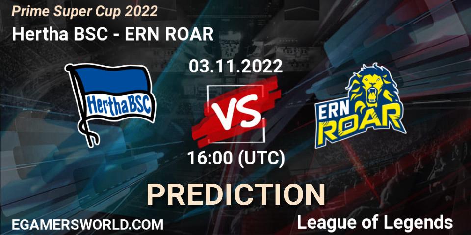 Pronóstico Hertha BSC - ERN ROAR. 03.11.2022 at 16:00, LoL, Prime Super Cup 2022