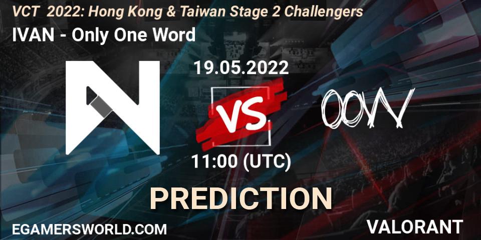 Pronóstico IVAN - Only One Word. 19.05.2022 at 11:00, VALORANT, VCT 2022: Hong Kong & Taiwan Stage 2 Challengers