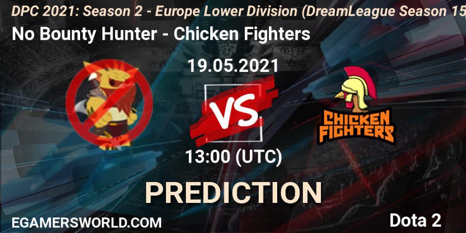 Pronóstico No Bounty Hunter - Chicken Fighters. 19.05.2021 at 12:55, Dota 2, DPC 2021: Season 2 - Europe Lower Division (DreamLeague Season 15)