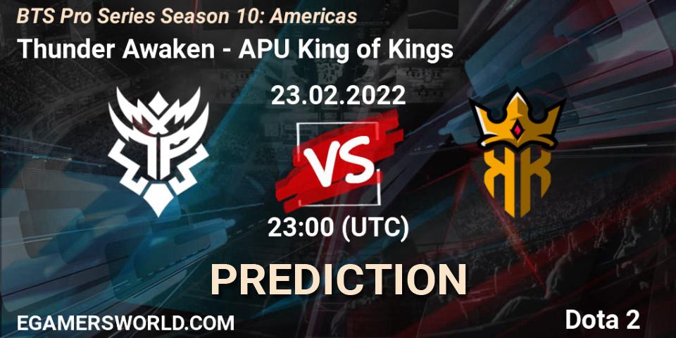 Pronóstico Thunder Awaken - APU King of Kings. 24.02.2022 at 02:12, Dota 2, BTS Pro Series Season 10: Americas