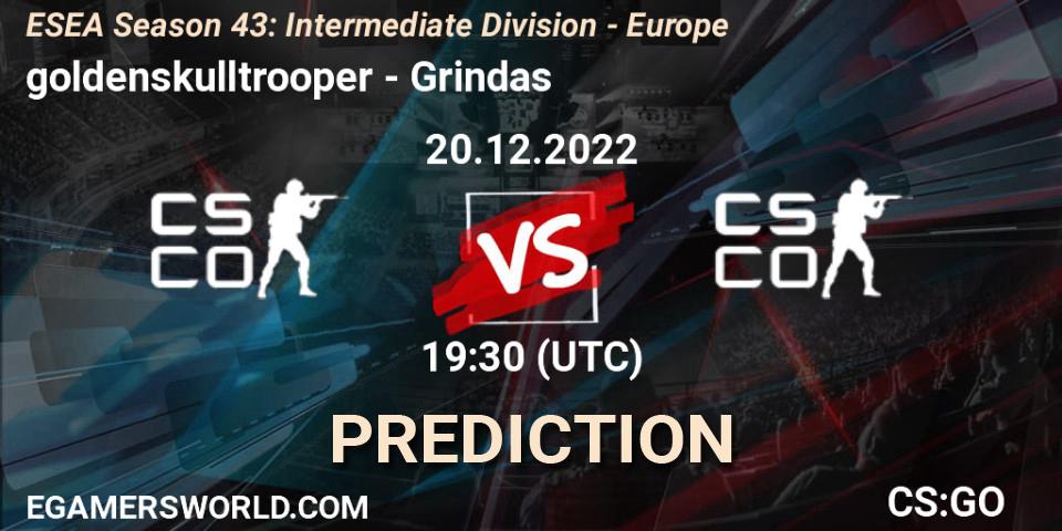 Pronóstico goldenskulltrooper - Grindas. 20.12.2022 at 19:30, Counter-Strike (CS2), ESEA Season 43: Intermediate Division - Europe