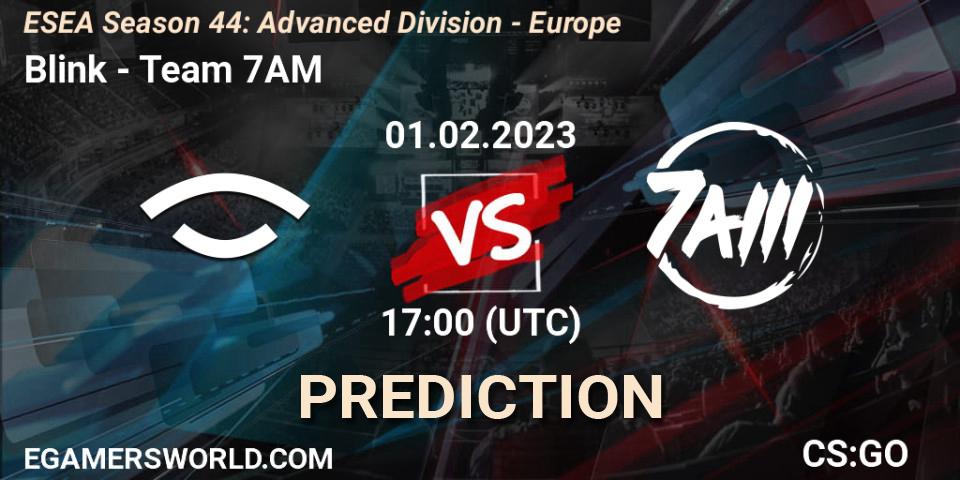 Pronóstico Blink - Team 7AM. 01.02.23, CS2 (CS:GO), ESEA Season 44: Advanced Division - Europe