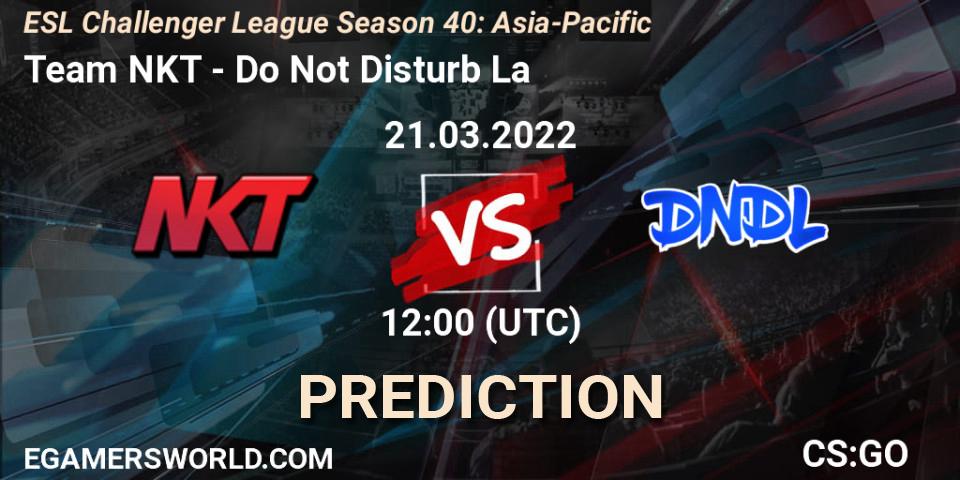 Pronóstico Team NKT - Do Not Disturb La. 21.03.2022 at 12:00, Counter-Strike (CS2), ESL Challenger League Season 40: Asia-Pacific