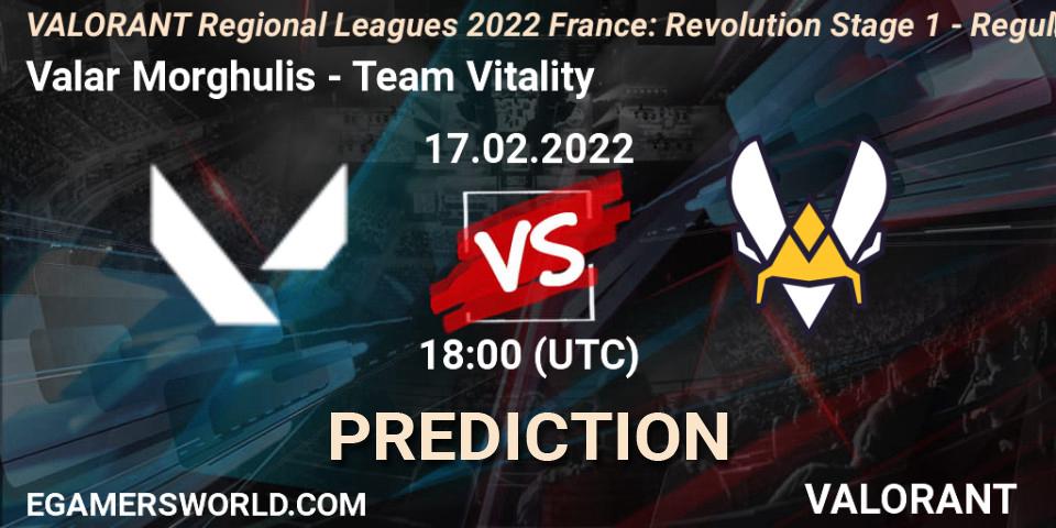 Pronóstico Valar Morghulis - Team Vitality. 17.02.2022 at 18:00, VALORANT, VALORANT Regional Leagues 2022 France: Revolution Stage 1 - Regular Season