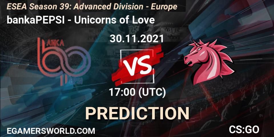 Pronóstico bankaPEPSI - Unicorns of Love. 30.11.21, CS2 (CS:GO), ESEA Season 39: Advanced Division - Europe