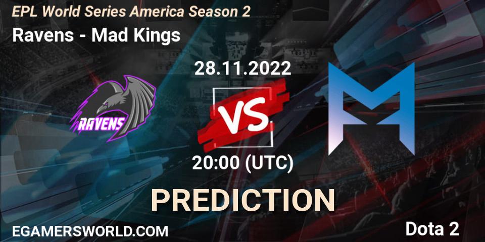 Pronóstico Ravens - Mad Kings. 28.11.22, Dota 2, EPL World Series America Season 2