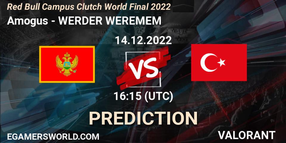 Pronóstico Amogus - WERDER WEREMEM. 14.12.2022 at 15:15, VALORANT, Red Bull Campus Clutch World Final 2022