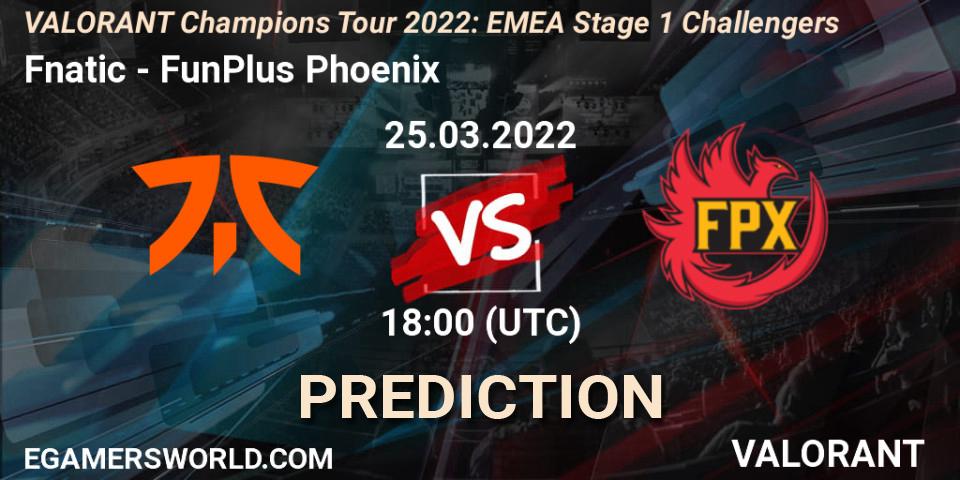 Pronóstico Fnatic - FunPlus Phoenix. 25.03.2022 at 15:00, VALORANT, VCT 2022: EMEA Stage 1 Challengers
