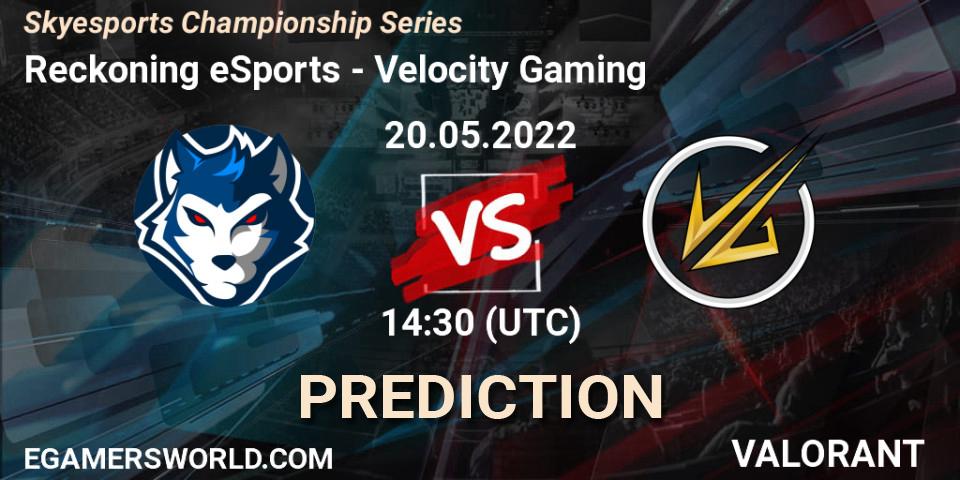 Pronóstico Reckoning eSports - Velocity Gaming. 20.05.2022 at 14:30, VALORANT, Skyesports Championship Series