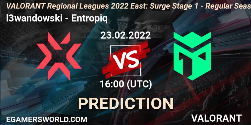 Pronóstico l3wandowski - Entropiq. 23.02.2022 at 16:00, VALORANT, VALORANT Regional Leagues 2022 East: Surge Stage 1 - Regular Season