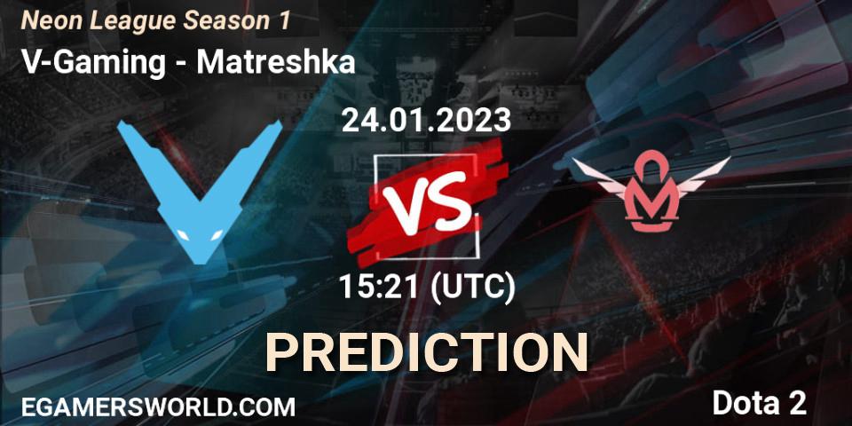Pronóstico V-Gaming - Matreshka. 24.01.2023 at 15:21, Dota 2, Neon League Season 1