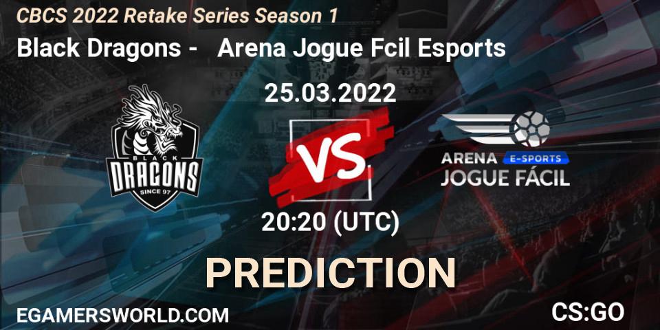 Pronóstico Black Dragons - Arena Jogue Fácil Esports. 25.03.2022 at 20:20, Counter-Strike (CS2), CBCS 2022 Retake Series Season 1
