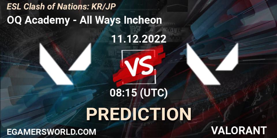 Pronóstico OQ Academy - All Ways Incheon. 11.12.2022 at 08:15, VALORANT, ESL Clash of Nations: KR/JP